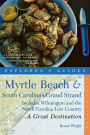 Explorer's Guide Myrtle Beach & South Carolina's Grand Strand: A Great Destination: Includes Wilmington and the North Carolina Low Country