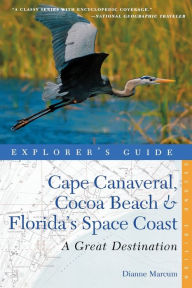 Title: Explorer's Guide Cape Canaveral, Cocoa Beach & Florida's Space Coast: A Great Destination, Author: Dianne Marcum