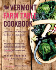 Title: The Vermont Farm Table Cookbook: 150 Home Grown Recipes from the Green Mountain State, Author: Tracey Medeiros
