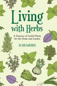 Title: Living with Herbs: A Treasury of Useful Plants for the Home and Garden, Author: Jo Ann Gardner