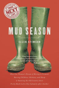 Title: Mud Season: How One Woman's Dream of Moving to Vermont, Raising Children, Chickens and Sheep, and Running the Old Country Store Pretty Much Led to One Calamity After Another, Author: Ellen Stimson