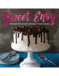 Alternative view 1 of Sweet Envy: Deceptively Easy Desserts, Designed to Steal the Show