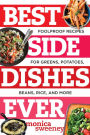 Best Side Dishes Ever: Foolproof Recipes for Greens, Potatoes, Beans, Rice, and More