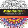 Mandalas and More: A Meditative Drawing and Coloring Book for Mind, Body, and Spirit
