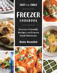 Alternative view 1 of Fast to the Table Freezer Cookbook: Freezer-Friendly Recipes and Frozen Food Shortcuts