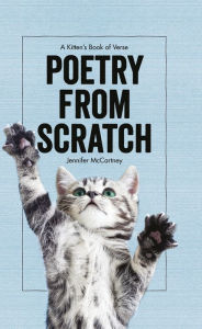 Title: Poetry from Scratch: A Kitten's Book of Verse, Author: Jennifer McCartney