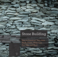 Title: Stone Building: How to Make New England Style Walls and Other Structures the Old Way, Author: Kevin Gardner