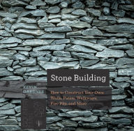 Title: Stone Building: How to Make New England Style Walls and Other Structures the Old Way (Countryman Know How), Author: Kevin Gardner