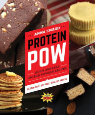 Title: Protein Pow: Quick and Easy Protein Powder Recipes, Author: Anna Sward