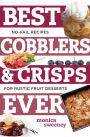 Best Cobblers and Crisps Ever: No-Fail Recipes for Rustic Fruit Desserts (Best Ever)