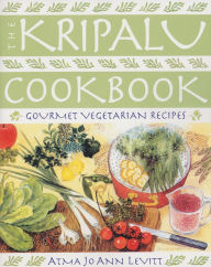 Title: The Kripalu Cookbook: Gourmet Vegetarian Recipes, Author: Atma Jo Ann Levitt