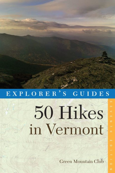 Explorer's Guide 50 Hikes in Vermont (Seventeenth Edition)