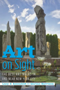 Title: Art on Sight: The Best Art Walks In and Near New York City, Author: Lucy D. Rosenfeld