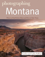 Title: Photographing Montana (The Photographer's Guide), Author: Gordon Sullivan