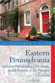 Title: Explorer's Guide Eastern Pennsylvania: Includes Philadelphia, Gettysburg, Amish Country & the Poconos (Second Edition), Author: Laura Randall