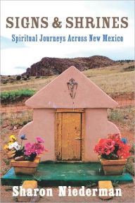 Title: Signs & Shrines: Spiritual Journeys Across New Mexico, Author: Sharon Niederman