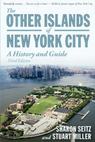 Title: The Other Islands of New York City: A History and Guide (Third Edition), Author: Sharon Seitz