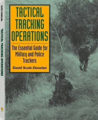 Tactical Tracking Operations: The Essential Guide For Military And Police Trackers