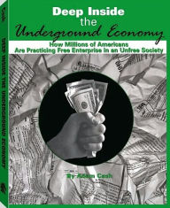 Deep Inside the Underground Economy: How Millions of Americans are Practising Free Enterprise in an Unfree Economy
