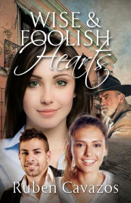 Title: Wise & Foolish Hearts, Author: Ruben Cavazos