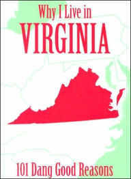 Why I Live in Virginia: 101 Dang Good Reasons
