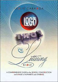 Title: Logo, Font & Lettering Bible / Edition 1, Author: Leslie Cabarga