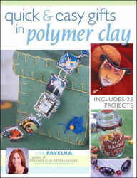 Quick & Easy Gifts in Polymer Clay
