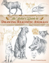 Title: The Artist's Guide to Drawing Realistic Animals, Author: Doug Lindstrand