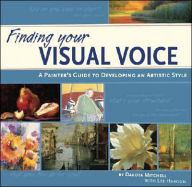 Finding Your Visual Voice: A Painter's Guide to Developing an Artistic Style