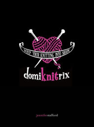 DomiKNITrix: Whip Your Knitting Into Shape