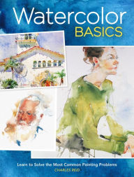 Charles Reid's Watercolor Solutions: Learn To Solve The Most Common Painting Problems