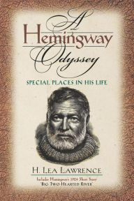 Title: A Hemingway Odyssey: Special Places in His Life, Author: H. Lea Lawrence