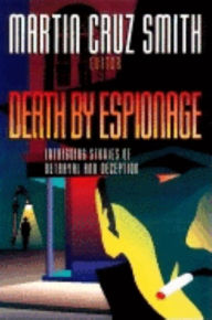 Title: Death by Espionage: Intriguing Stories of Betrayal and Deception, Author: Martin Cruz Smith