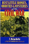Best Little Ironies, Oddities & Mysteries of the Civil War