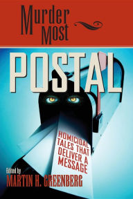 Title: Murder Most Postal: Homicidal Tales That Deliver a Message, Author: Martin Harry Greenberg