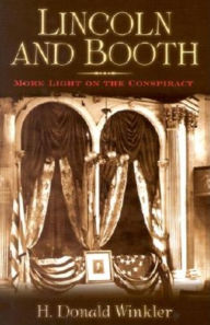 Title: Lincoln and Booth: More Light on the Conspiracy, Author: H. Donald Winkler