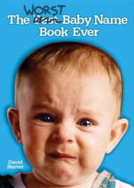 Title: The Worst Baby Name Book Ever, Author: David Narter