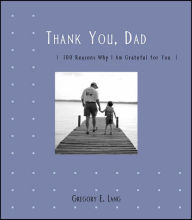 Thank You Dad: 100 Reasons Why I am Grateful for You