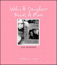 Why a Daughter Needs a Mom: 100 Reasons