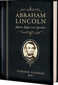 Title: Abraham Lincoln: Quotes, Quips, and Speeches, Author: Abraham Lincoln