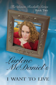 I Want to Live (Dawn Rochelle Series #2)