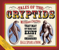 Title: Tales of the Cryptids: Mysterious Creatures That May or May Not Exist, Author: Kelly Milner Halls