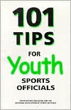 101 Tips for Youth Sports Officials / Edition 3