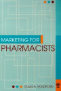 Marketing for Pharmacists / Edition 1