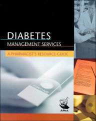 Title: Diabetes Management Services: A Pharmacist's Resource Guide / Edition 1, Author: American Pharmacists Association (APhA)