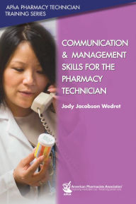 Title: Communication & Management Skills for the Pharmacy Technician, Author: Jody Jacobson Wedret