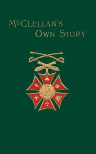 Mcclellan's Own Story