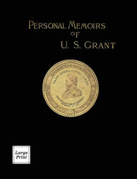 Title: Personal Memoirs of U.S. Grant Volume 1/2: Large Print Edition, Author: Ulysses S Grant