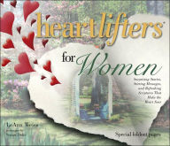 Heartlifters for Women: Surprising Stories, Stirring Messages and Refreshing Scriptures That Make the Heart Soar