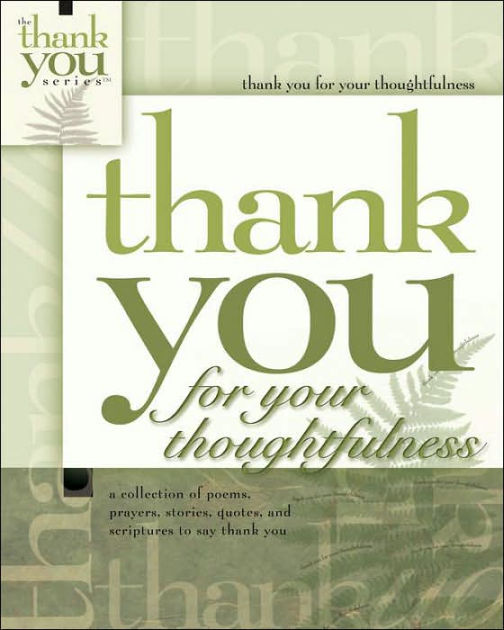 Thank You for Your Thoughtfulness: A Collection of Poems ... Thank You for Your Thoughtfulness: A Collection of Poems ...